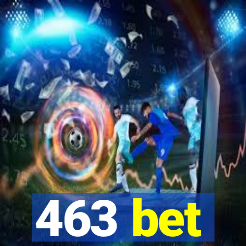 463 bet